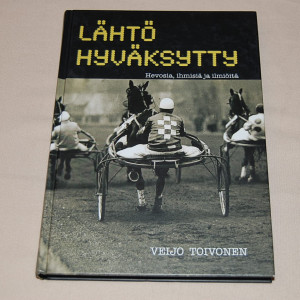 Veijo Toivonen Lähtö hyväksytty - Hevosia, ihmisiä ja ilmiöitä